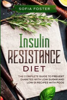 Paperback Insulin Resistance Diet: The Complete Guide To Prevent DiabetesWith Low Sugar and Low GI Recipes Book