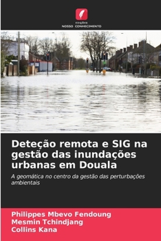 Paperback Deteção remota e SIG na gestão das inundações urbanas em Douala [Portuguese] Book