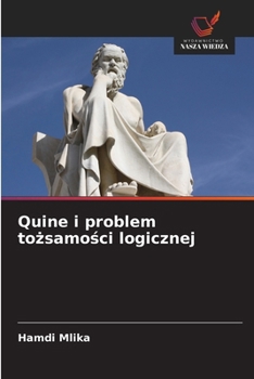 Quine i problem tozsamosci logicznej (Polish Edition)