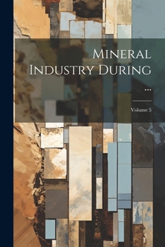 Paperback Mineral Industry During ...; Volume 5 Book