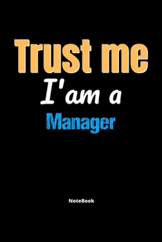 Paperback Trust Me I'm A Manager Notebook - Manager Funny Gift: Lined Notebook / Journal Gift, 120 Pages, 6x9, Soft Cover, Matte Finish Book