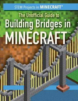 Paperback The Unofficial Guide to Building Bridges in Minecraft(r) Book