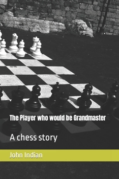 Paperback The Player who would be Grandmaster: A chess story Book