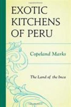 Hardcover The Exotic Kitchens of Peru: The Land of the Inca Book