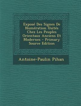 Paperback Expose Des Signes de Numeration Usites Chez Les Peuples Orientaux Anciens Et Modernes - Primary Source Edition [French] Book