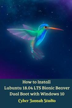 Paperback How to Install Lubuntu 18.04 LTS Bionic Beaver Dual Boot with Windows 10 Standar Edition Book