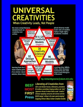 UNIVERSAL CREATIVITIES: When Creativity Leads not People--Sciences & Models:: Excellence, Insight, Creativity, Design, Innovation, Natural Selection, Silicon Valley, Thought Revolutions