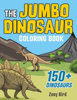 Paperback The JUMBO Dinosaur Coloring Book: A BIG and Fun Activity for Kids Book