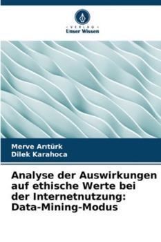 Paperback Analyse der Auswirkungen auf ethische Werte bei der Internetnutzung: Data-Mining-Modus [German] Book