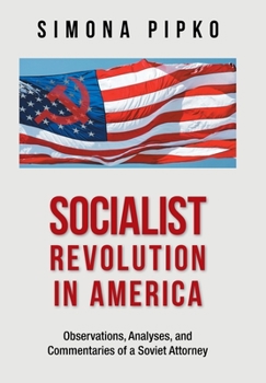 Hardcover Socialist Revolution in America: Observations, Analyses, and Commentaries of a Soviet Attorney Book