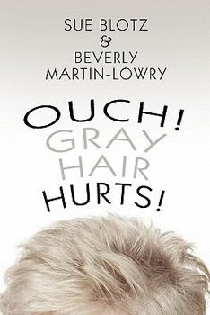 Paperback Ouch! Gray Hair Hurts! Book