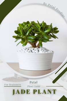 Paperback Jade Plant: Prodigy Petal, Plant Guide Book