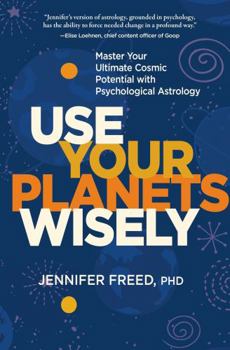 Choose Your Fate: Psychological Astrology to Empower Yourself, Transform Your Relationships, and Master Your Ultimate Cosmic Potential