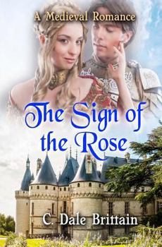Paperback The Sign of the Rose: A Medieval Romance Book
