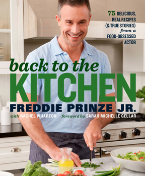 Hardcover Back to the Kitchen: 75 Delicious, Real Recipes (& True Stories) from a Food-Obsessed Actor: A Cookbook Book