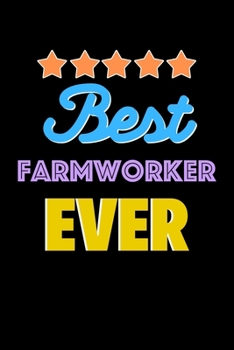 Paperback Best Farmworker Evers Notebook - Farmworker Funny Gift: Lined Notebook / Journal Gift, 120 Pages, 6x9, Soft Cover, Matte Finish Book