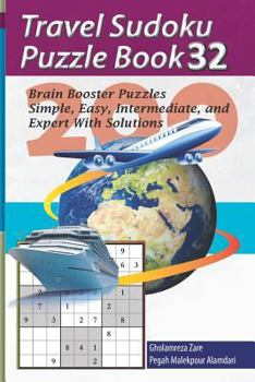 Paperback Travel Sudoku Puzzle Book 32: 200 Brain Booster Puzzles - Simple, Easy, Intermediate, and Expert with Solutions [Large Print] Book