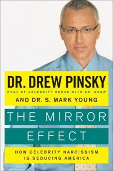 Hardcover The Mirror Effect: How Celebrity Narcissism Is Seducing America Book