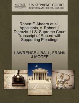 Paperback Robert F. Ahearn Et Al., Appellants, V. Robert J. Digrazia. U.S. Supreme Court Transcript of Record with Supporting Pleadings Book