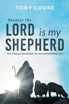Paperback Because the Lord is My Shepherd: The Twelve Blessings of an Empowered Life Book