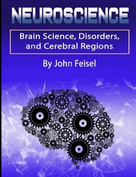 Paperback Neuroscience: Brain Science, Disorders, and Cerebral Regions Book