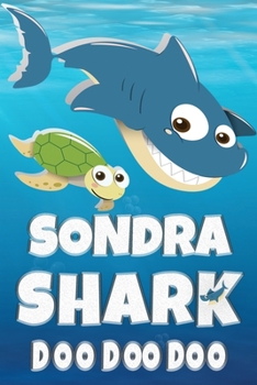 Paperback Sondra: Sondra Shark Doo Doo Doo Notebook Journal For Drawing or Sketching Writing Taking Notes, Custom Gift With The Girls Na Book