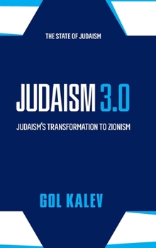 Hardcover Judaism 3.0: Judaism's Transformation To Zionism Book