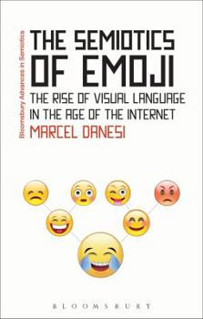 Paperback The Semiotics of Emoji: The Rise of Visual Language in the Age of the Internet Book