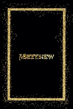 Matthew: Name Matthew Monogram Notebook - 120 Pages - Size 6x9, Soft Cover, Matte Finish- Gold Confetti Glitter Monogram Blank Lined Note Book, Writing Pad, Journal or Diary Kids, Girls Men & Women