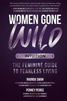 Paperback Women Gone Wild: Intuition: The Feminine Guide to Fearless Living Book