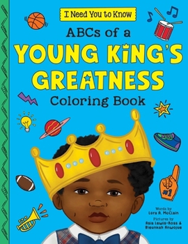 ABC's of a Young King's Greatness Coloring Book (I Need You to Know.)