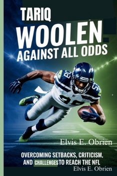 Paperback Tariq Woolen: AGAINST ALL ODDS: Overcoming Setbacks, Criticism, and Challenges to Reach the NFL Book