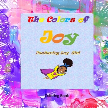 Paperback The Colors of Joy Featuring Joy Girl: Coloring Book