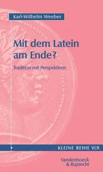 Paperback Mit Dem Latein Am Ende?: Tradition Mit Perspektiven [German] Book