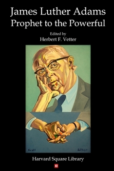 Paperback James Luther Adams: Prophet to the Powerful Book
