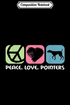 Composition Notebook: Peace Love German Shorthair Pointer  Journal/Notebook Blank Lined Ruled 6x9 100 Pages