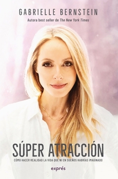 Paperback Super Atracción / Super Attractor: Cómo Hacer Realidad La Vida Que Ni En Sueños Habrías Imaginado [Spanish] Book