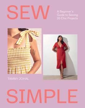 Paperback Sew Simple: A Beginner's Guide to Sewing 20 Chic Projects Book