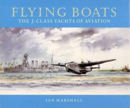 Hardcover Flying Boats: The J-Class Yachts of Aviation Book