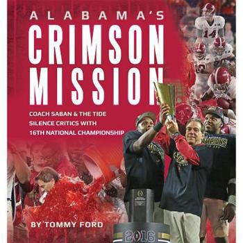 Hardcover Alabama's Crimson Mission: Saban & Tide Silence Critics with 16th National Championship Book