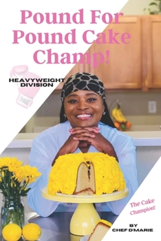 Paperback Pound For Pound Cake Champ!: The Cake Champion Book