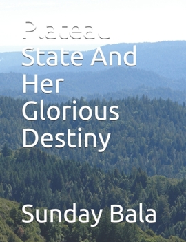 Paperback Plateau State And Her Glorious Destiny Book