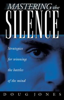 Paperback Mastering the Silence: Strategies for Winning the Battles of the Mind Book