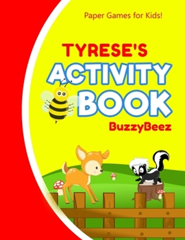 Tyrese's Activity Book: 100 + Pages of Fun Activities | Ready to Play Paper Games + Storybook Pages for Kids Age 3+ | Hangman, Tic Tac Toe, Four in a ... E | Hours of Entertainment for Road Trips