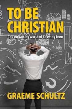 Paperback To Be Christian: The surpassing worth of knowing Jesus Book