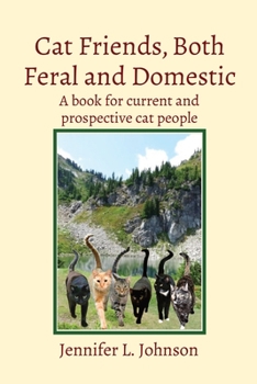 Paperback Cat Friends, Both Feral and Domestic: A book for current and prospective cat people Book