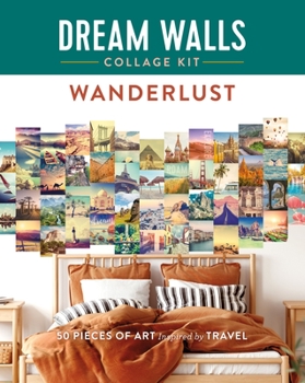 Paperback Dream Walls Collage Kit: Wanderlust: 50 Pieces of Art Inspired by Travel Book