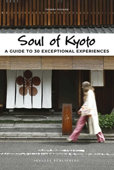 Paperback Soul of Kyoto: A Guide to 30 Exceptional Experiences Book