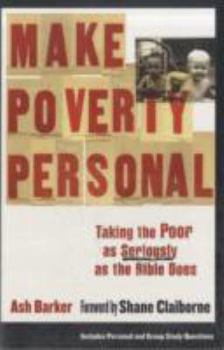 Paperback Make Poverty Personal: Taking the Poor as Seriously as the Bible Does Book