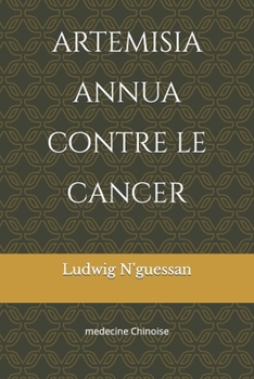 Paperback artemisia annua contre le cancer: medecine Chinoise [French] Book